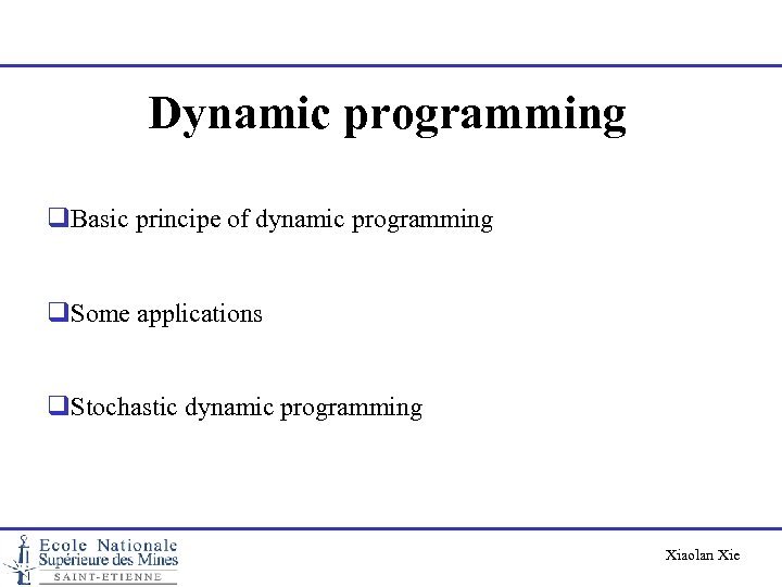 Dynamic programming q. Basic principe of dynamic programming q. Some applications q. Stochastic dynamic