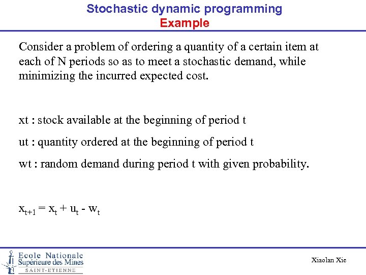 Stochastic dynamic programming Example Consider a problem of ordering a quantity of a certain