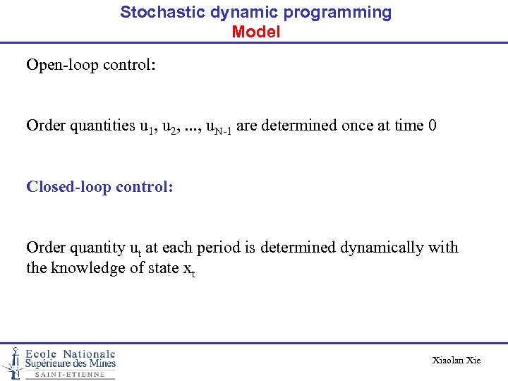 Stochastic dynamic programming Model Open-loop control: Order quantities u 1, u 2, . .