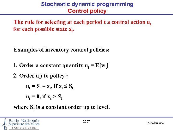 Stochastic dynamic programming Control policy The rule for selecting at each period t a