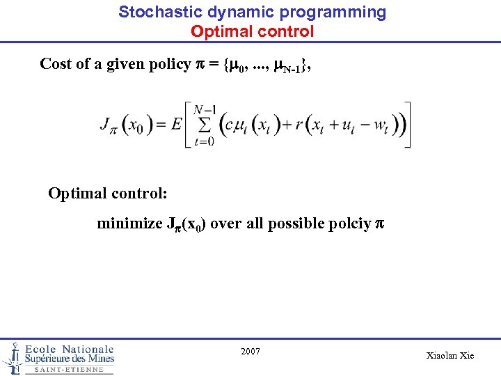 Stochastic dynamic programming Optimal control Cost of a given policy p = {m 0,