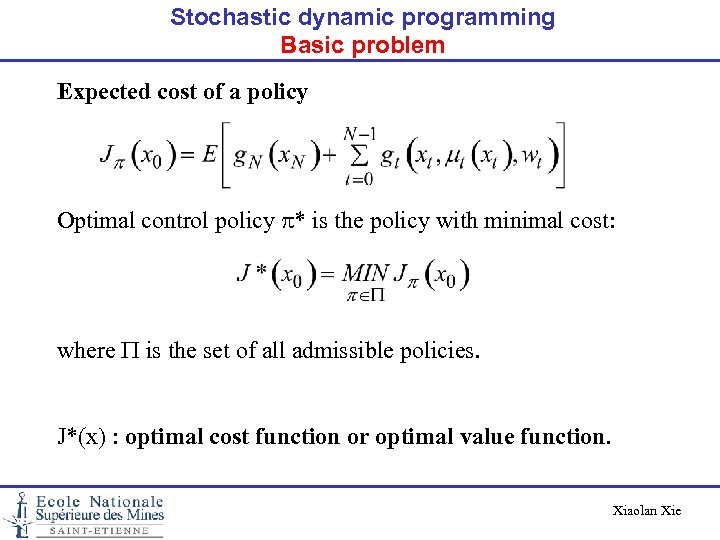 Stochastic dynamic programming Basic problem Expected cost of a policy Optimal control policy p*