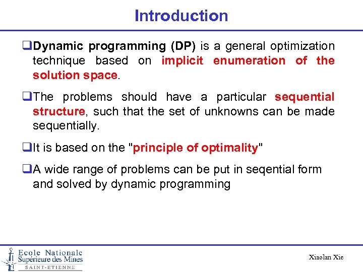 Introduction q. Dynamic programming (DP) is a general optimization technique based on implicit enumeration