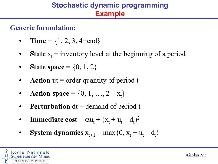 Stochastic dynamic programming Example Generic formulation: • Time = {1, 2, 3, 4=end} •