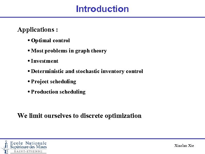Introduction Applications : • Optimal control • Most problems in graph theory • Investment