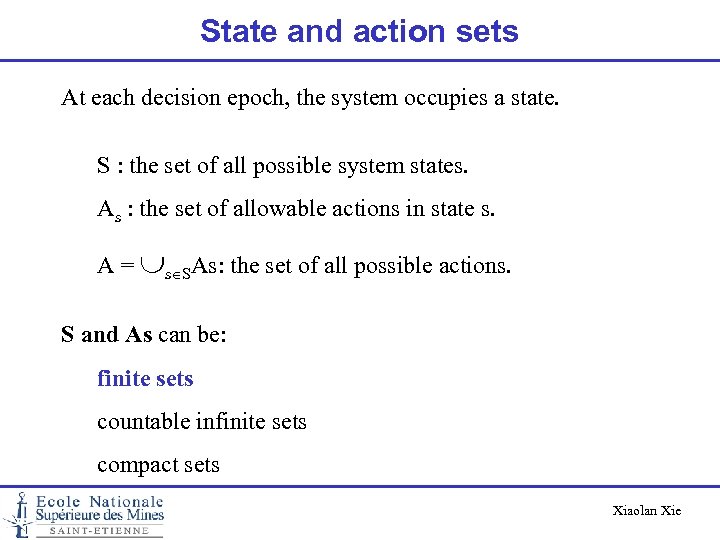 State and action sets At each decision epoch, the system occupies a state. S