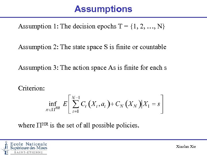 Assumptions Assumption 1: The decision epochs T = {1, 2, …, N} Assumption 2: