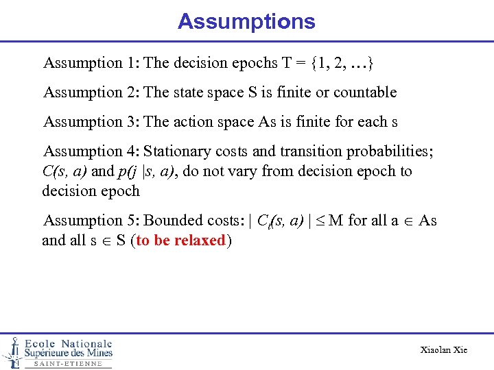 Assumptions Assumption 1: The decision epochs T = {1, 2, …} Assumption 2: The