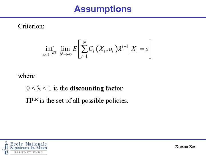 Assumptions Criterion: where 0 < l < 1 is the discounting factor PHR is