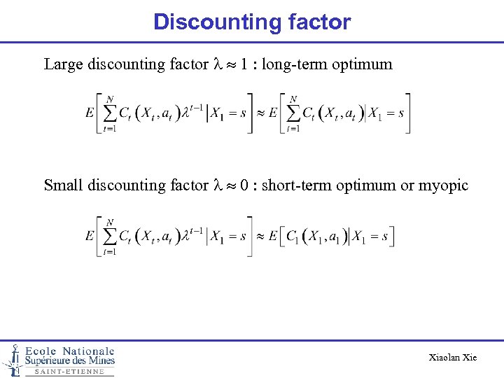 Discounting factor Large discounting factor l 1 : long-term optimum Small discounting factor l