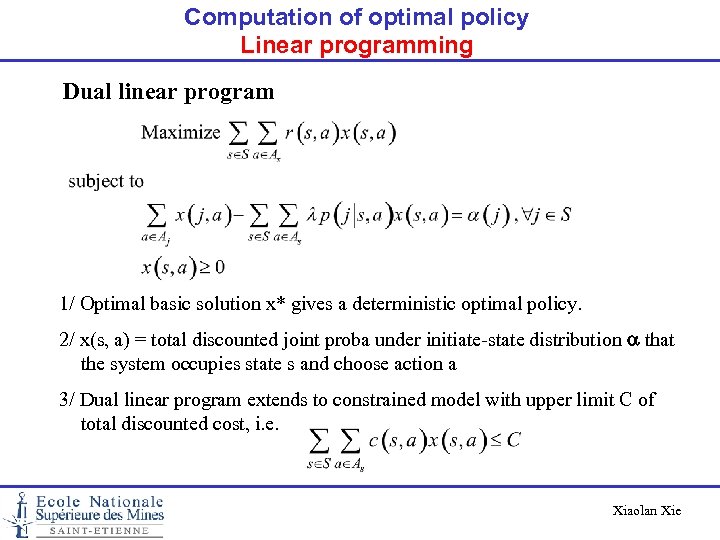 Computation of optimal policy Linear programming Dual linear program 1/ Optimal basic solution x*