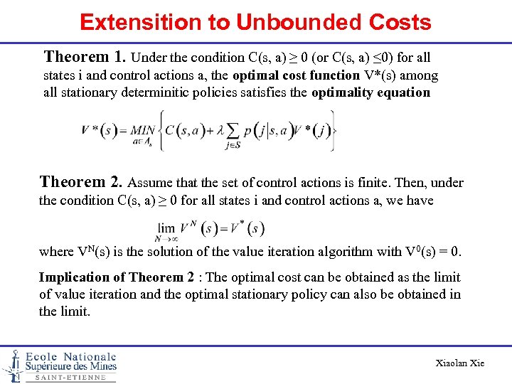 Extensition to Unbounded Costs Theorem 1. Under the condition C(s, a) ≥ 0 (or
