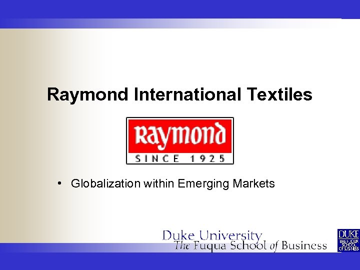 Raymond International Textiles • Globalization within Emerging Markets 1 