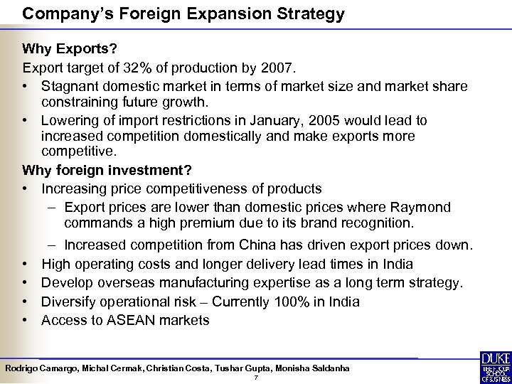 Company’s Foreign Expansion Strategy Why Exports? Export target of 32% of production by 2007.