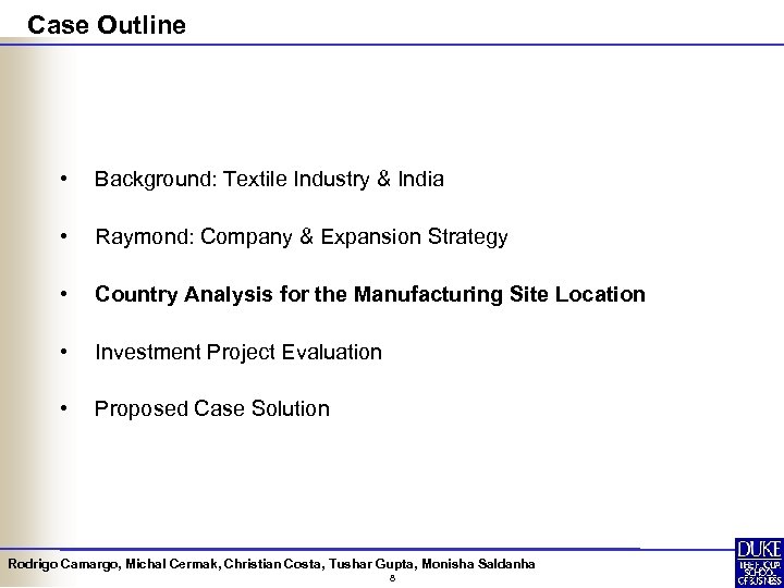 Case Outline • Background: Textile Industry & India • Raymond: Company & Expansion Strategy