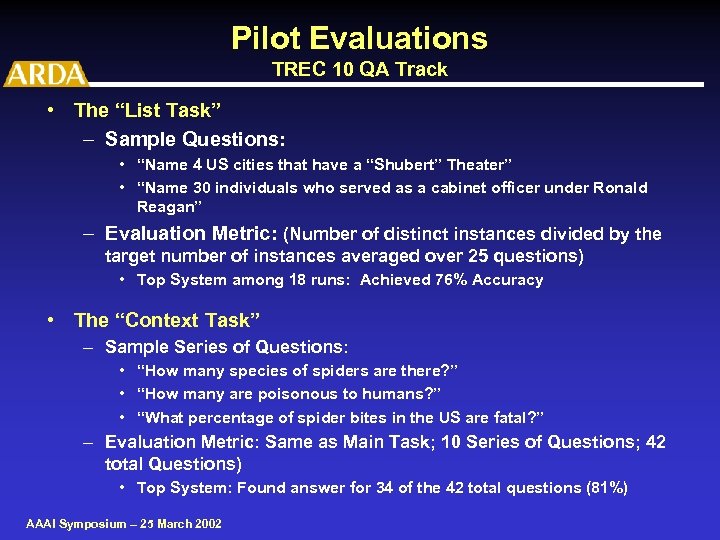 Pilot Evaluations TREC 10 QA Track • The “List Task” – Sample Questions: •