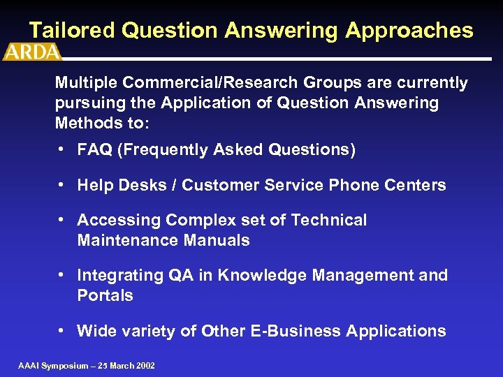 Tailored Question Answering Approaches Multiple Commercial/Research Groups are currently pursuing the Application of Question