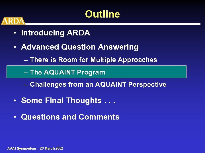 Outline • Introducing ARDA • Advanced Question Answering – There is Room for Multiple