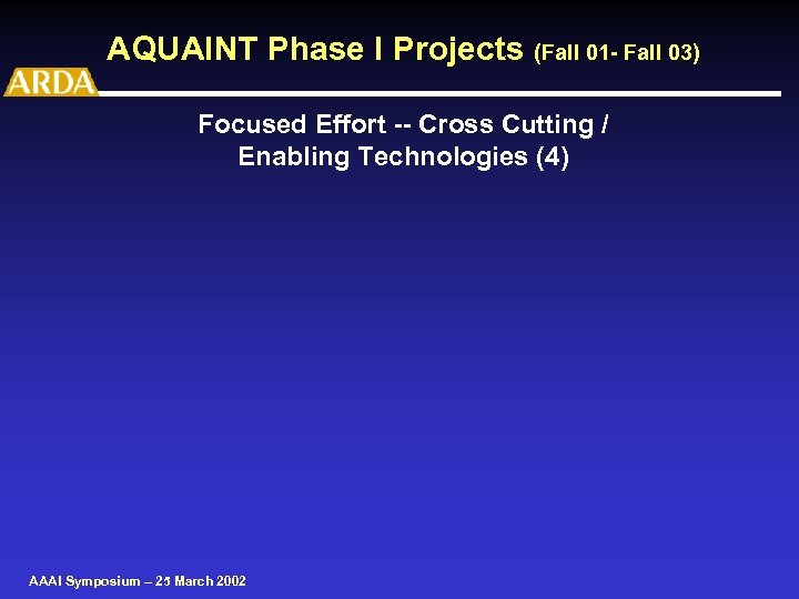 AQUAINT Phase I Projects (Fall 01 - Fall 03) Focused Effort -- Cross Cutting