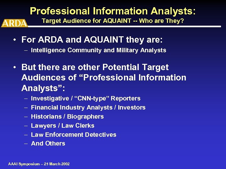 Professional Information Analysts: Target Audience for AQUAINT -- Who are They? • For ARDA