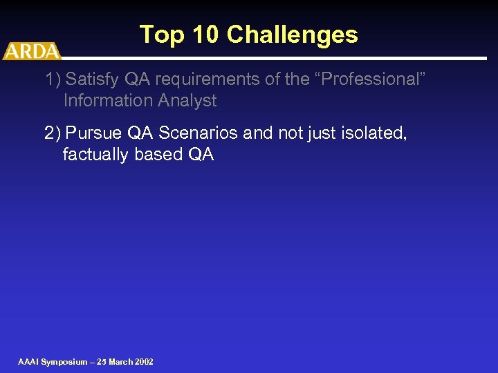 Top 10 Challenges 1) Satisfy QA requirements of the “Professional” Information Analyst 2) Pursue