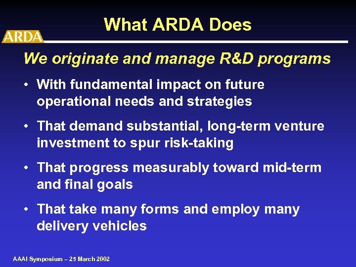 What ARDA Does We originate and manage R&D programs • With fundamental impact on