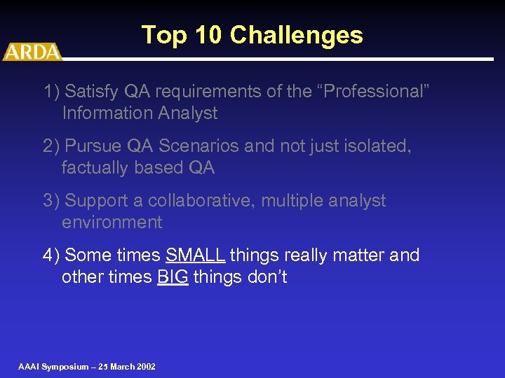 Top 10 Challenges 1) Satisfy QA requirements of the “Professional” Information Analyst 2) Pursue