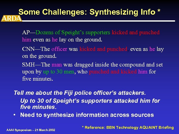 Some Challenges: Synthesizing Info * AP—Dozens of Speight’s supporters kicked and punched him even