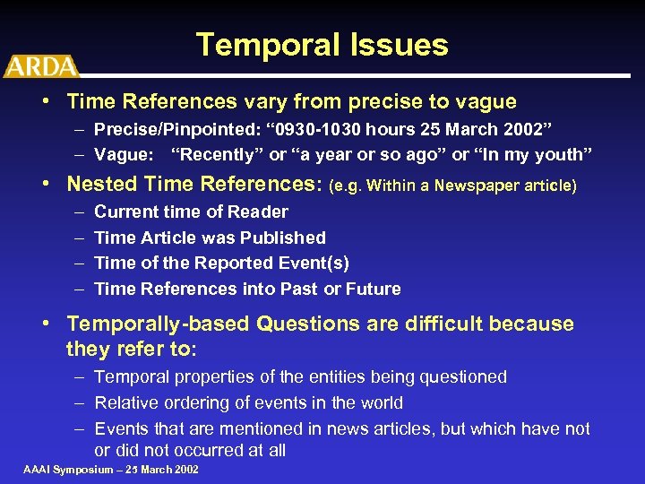 Temporal Issues • Time References vary from precise to vague – Precise/Pinpointed: “ 0930