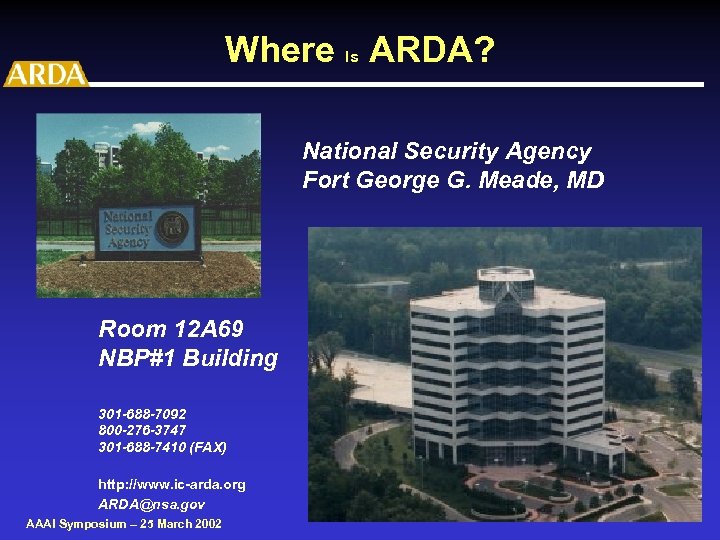Where Is ARDA? National Security Agency Fort George G. Meade, MD Room 12 A