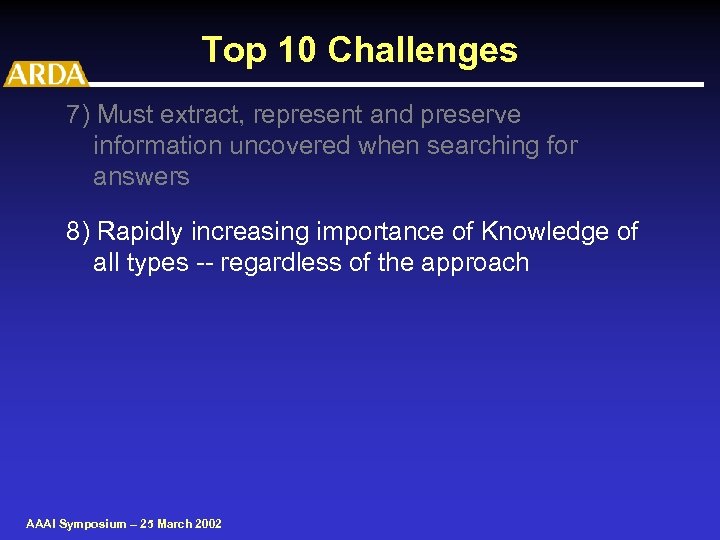 Top 10 Challenges 7) Must extract, represent and preserve information uncovered when searching for