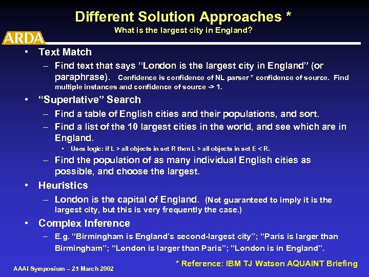 Different Solution Approaches * What is the largest city in England? • Text Match