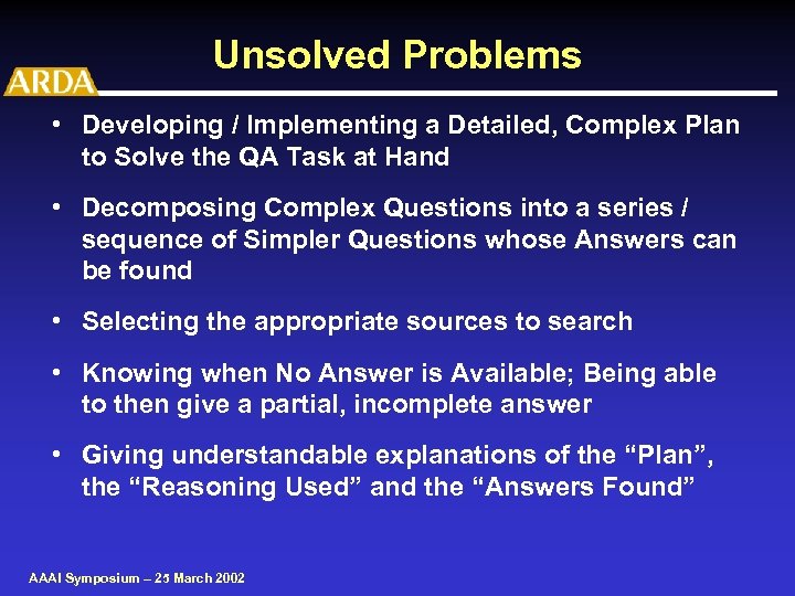 Unsolved Problems • Developing / Implementing a Detailed, Complex Plan to Solve the QA