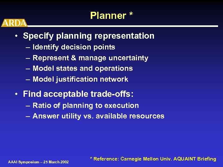 Planner * • Specify planning representation – – Identify decision points Represent & manage
