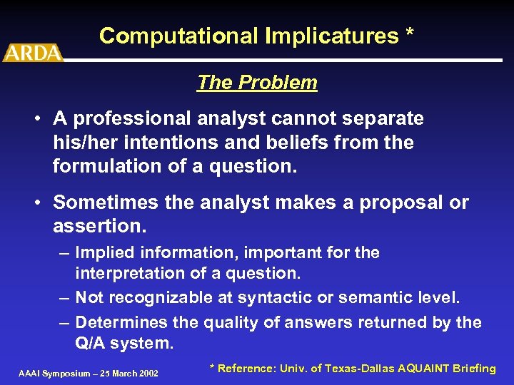 Computational Implicatures * The Problem • A professional analyst cannot separate his/her intentions and