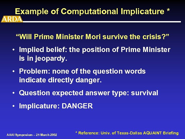 Example of Computational Implicature * “Will Prime Minister Mori survive the crisis? ” •
