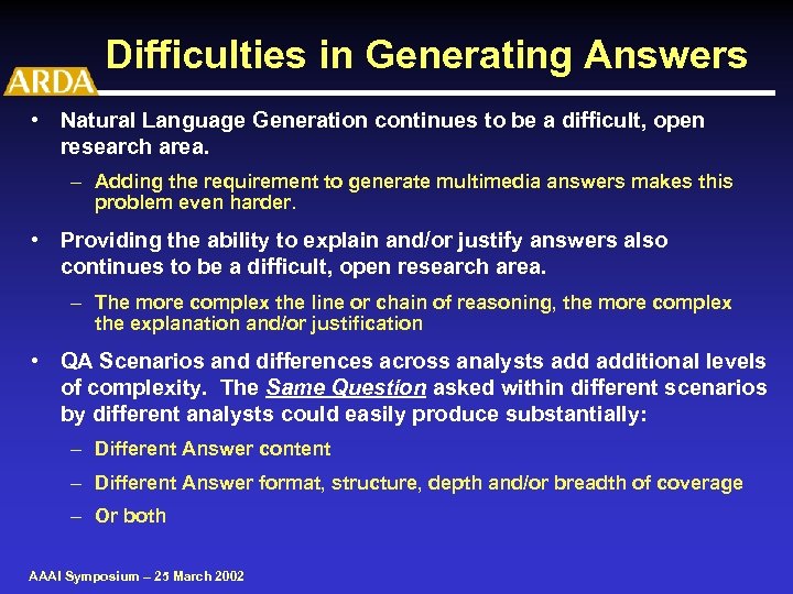 Difficulties in Generating Answers • Natural Language Generation continues to be a difficult, open