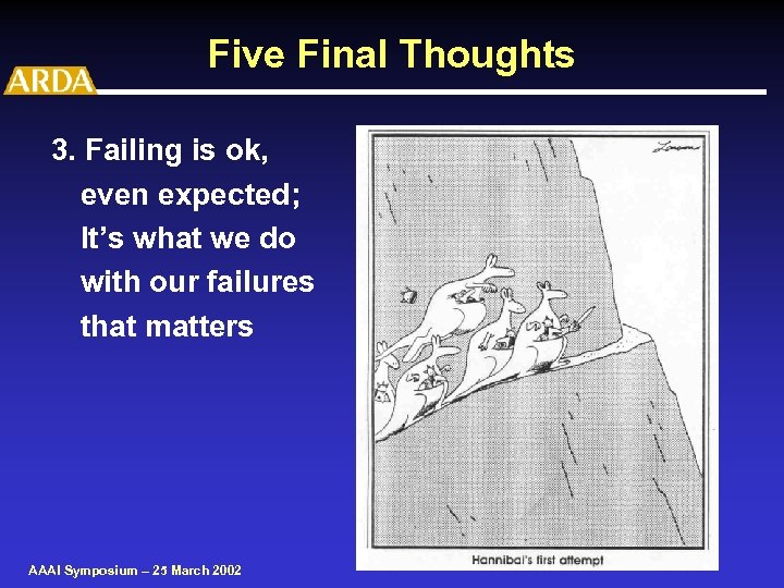 Five Final Thoughts 3. Failing is ok, even expected; It’s what we do with
