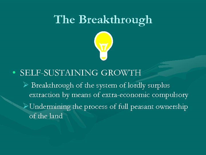 The Breakthrough • SELF-SUSTAINING GROWTH Ø Breakthrough of the system of lordly surplus extraction