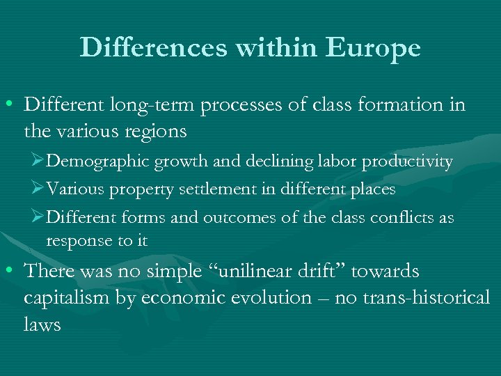 Differences within Europe • Different long-term processes of class formation in the various regions