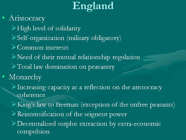 England • Aristocracy ØHigh level of solidarity ØSelf-organization (military obligatory) ØCommon interests ØNeed of