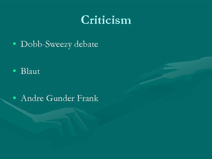 Criticism • Dobb-Sweezy debate • Blaut • Andre Gunder Frank 