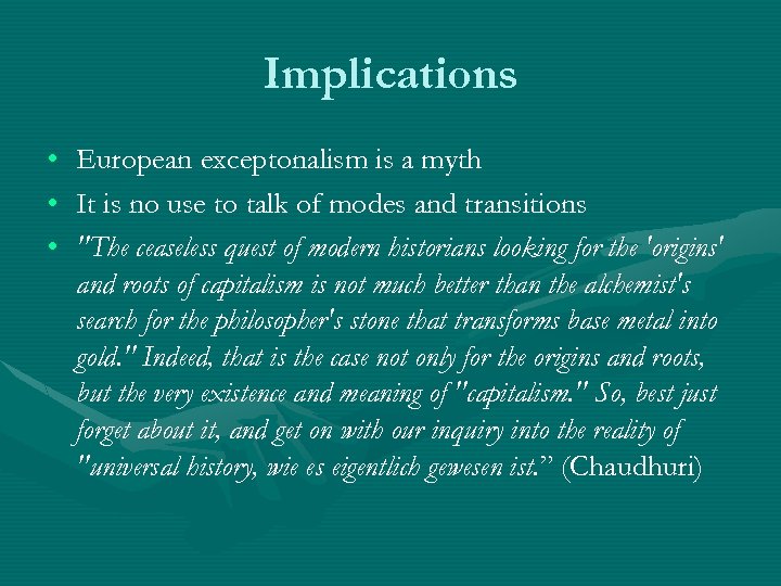 Implications • • • European exceptonalism is a myth It is no use to