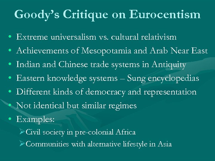 Goody’s Critique on Eurocentism • • Extreme universalism vs. cultural relativism Achievements of Mesopotamia