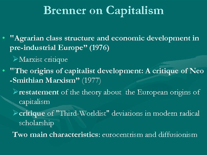 Brenner on Capitalism • "Agrarian class structure and economic development in pre-industrial Europe” (1976)