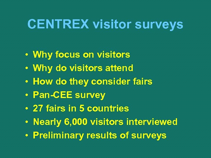 CENTREX visitor surveys • • Why focus on visitors Why do visitors attend How