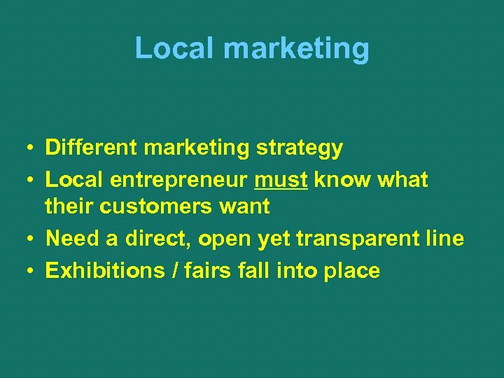 Local marketing • Different marketing strategy • Local entrepreneur must know what their customers