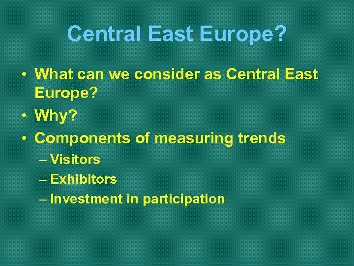 Central East Europe? • What can we consider as Central East Europe? • Why?
