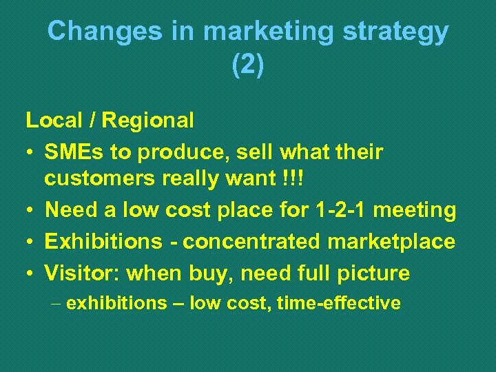 Changes in marketing strategy (2) Local / Regional • SMEs to produce, sell what