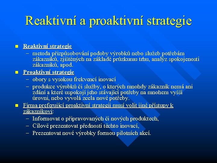 Reaktivní a proaktivní strategie n n n Reaktivní strategie – metoda přizpůsobování podoby výrobků